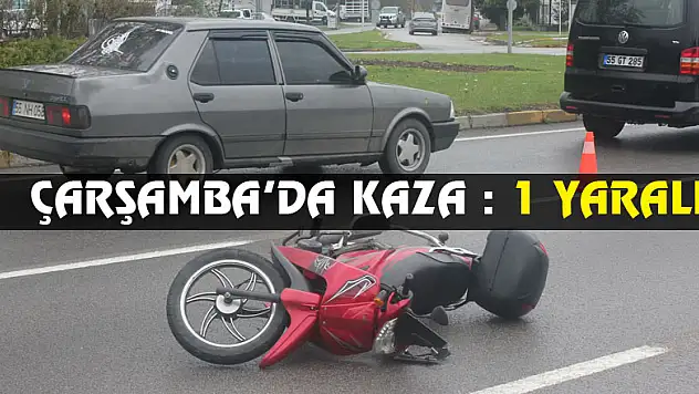 ÇARŞAMBA'DA KAZA : 1 YARALI