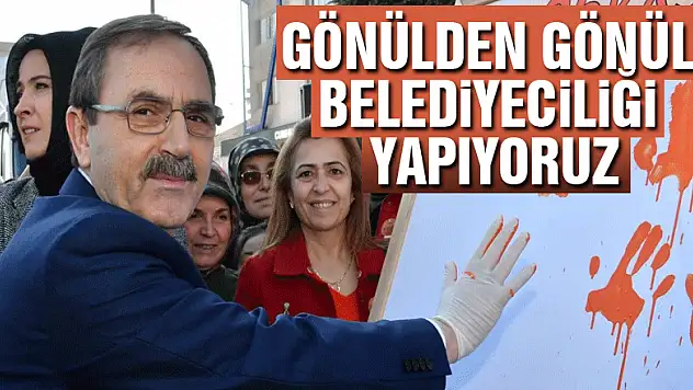 BAŞKAN ZİHNİ ŞAHİN: GÖNÜLDEN GÖNÜL BELEDİYECİLİĞİ YAPIYORUZ