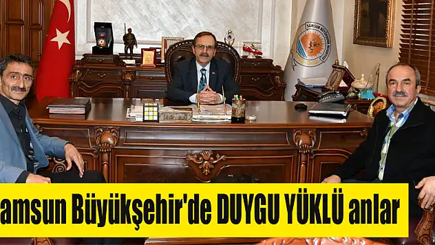 Samsun Büyükşehir'de DUYGU YÜKLÜ anlar