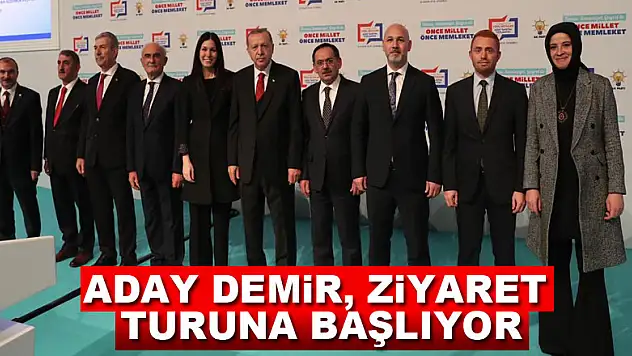 Aday Demir, ziyaret turuna başlıyor