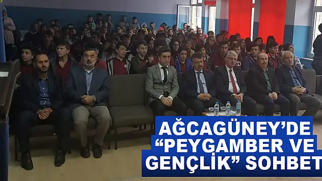 AĞCAGÜNEY'DE 'PEYGAMBER VE GENÇLİK' SOHBETİ