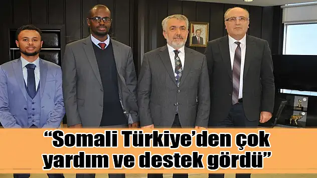 'Somali Türkiye'den çok yardım ve destek gördü' 