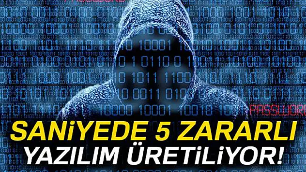 Saniyede 5 zararlı yazılım üretiliyor