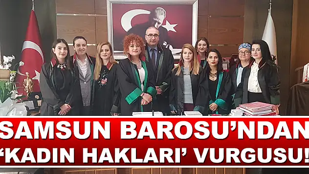 Samsun Barosu'ndan 'Kadın Hakları' vurgusu!