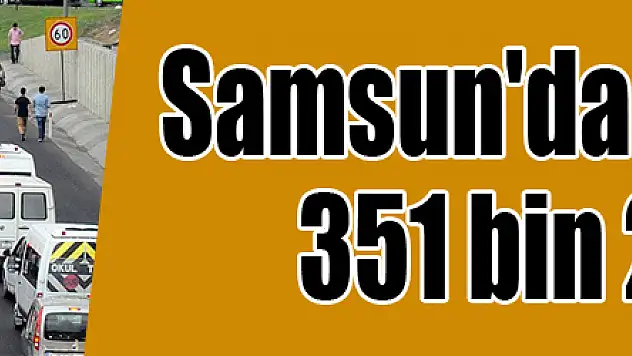Samsun'da taşıt sayısı 351 bin 272 oldu 