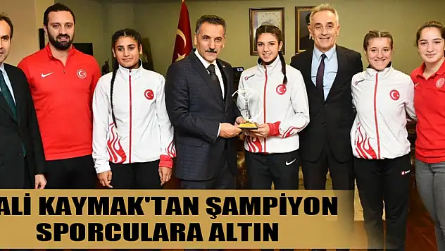 Vali Kaymak'tan şampiyon sporculara altın 