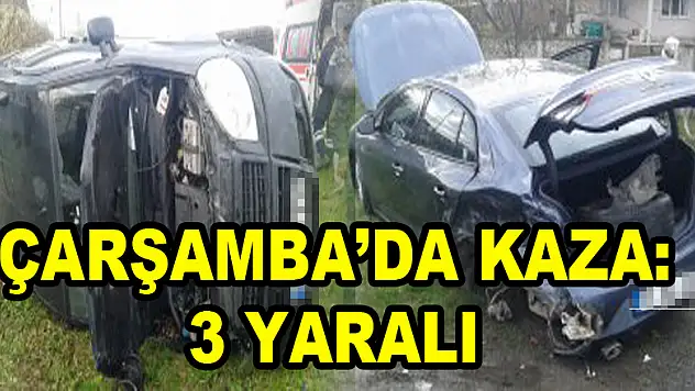 ÇARŞAMBA'DA KAZA: 3 YARALI