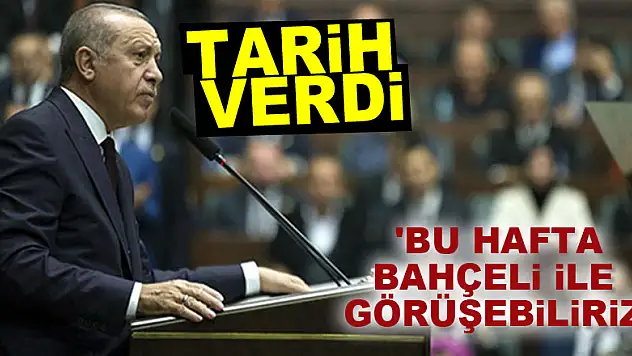 Cumhurbaşkanı Erdoğan: 'Bu Hafta Bahçeli ile görüşebiliriz'