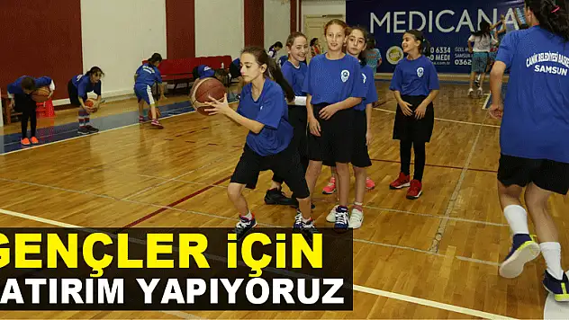 BAŞKAN GENÇ: GENÇLER İÇİN YATIRIM YAPIYORUZ