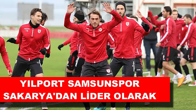 Yılport Samsunspor Sakarya'dan lider olarak dönmek istiyor 