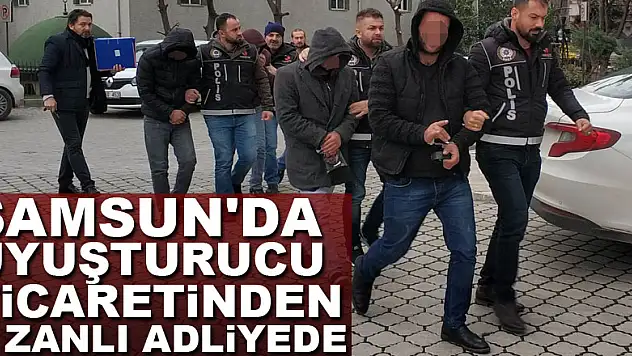 Samsun'da uyuşturucu ticaretinden 8 zanlı adliyede