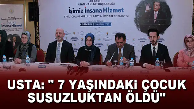 Usta: ' 7 yaşındaki çocuk susuzluktan öldü'