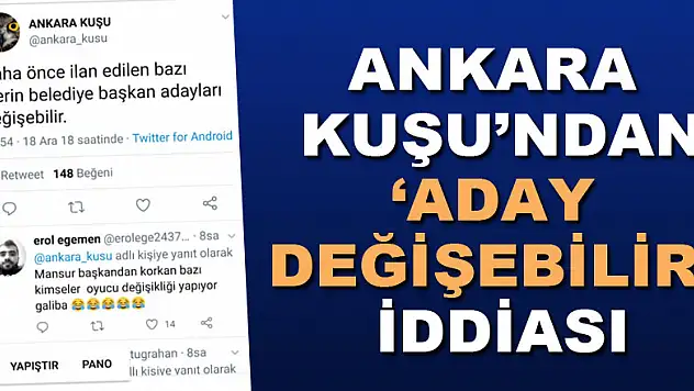 ANKARA KUŞU'NDAN 'ADAY DEĞİŞEBİLİR' İDDİASI