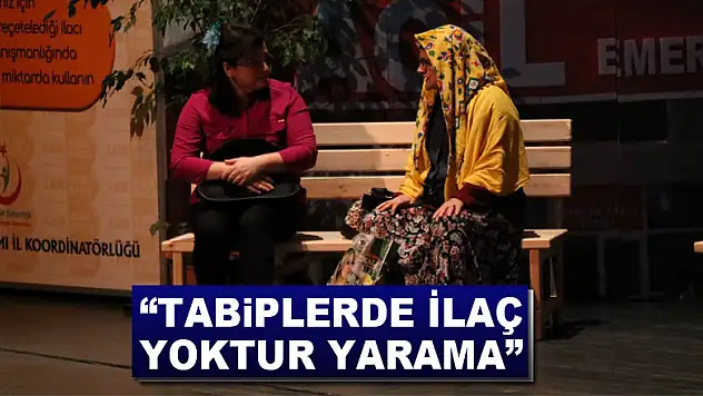  'Tabiplerde İlaç Yoktur Yarama' ilk kez sahnede 