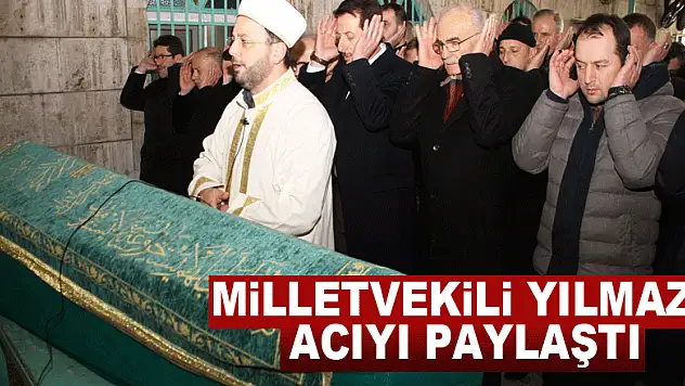 Milletvekili Yılmaz, acıyı paylaştı