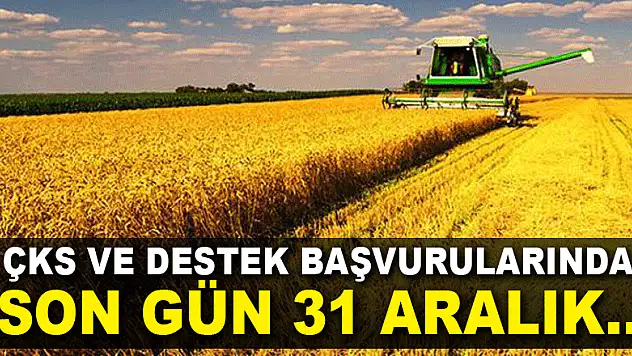 ÇKS ve destek başvurularında son gün 31 Aralık…