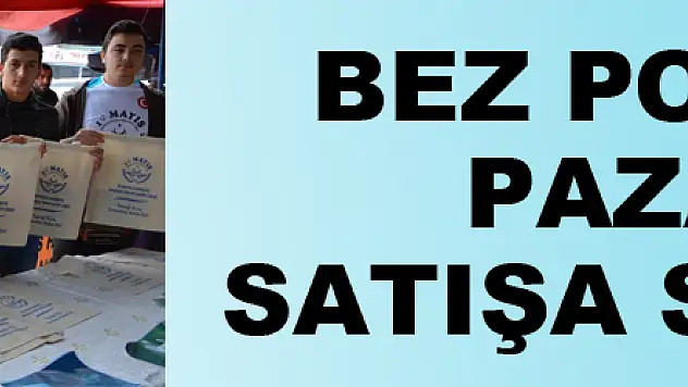 Bez poşetler pazarda satışa sunuldu 