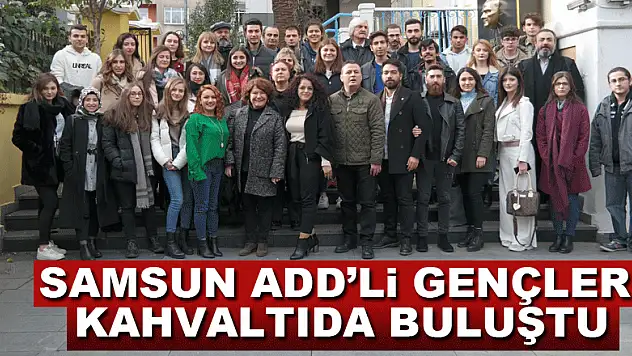 Samsun ADD'li Gençler kahvaltıda buluştu