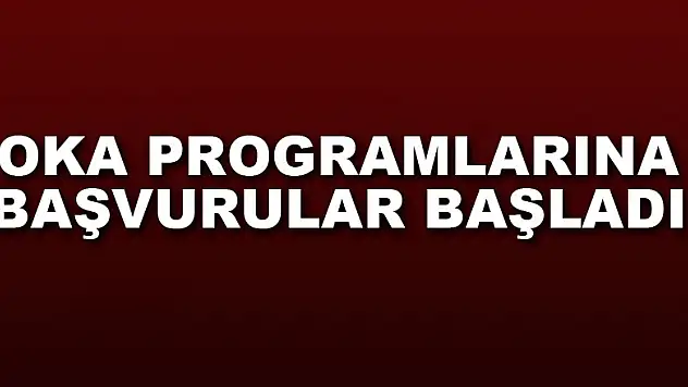 OKA programlarına başvurular başladı