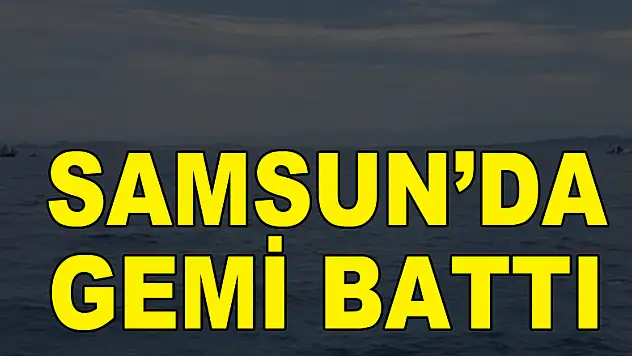 Samsun'da gemi battı
