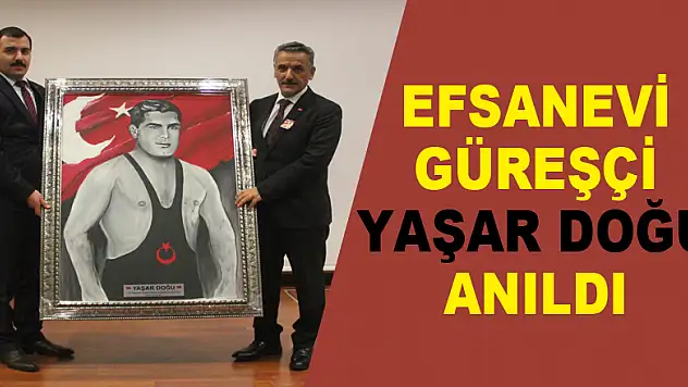 Efsanevi güreşçi Yaşar Doğu anıldı 