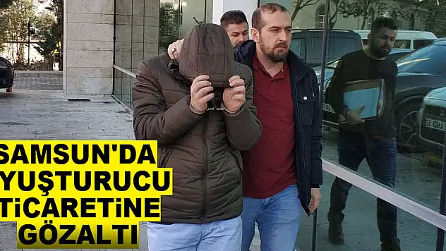 Samsun'da uyuşturucu ticaretine gözaltı