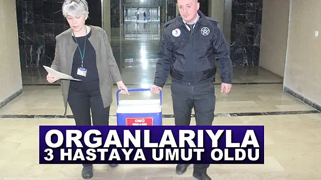 Organlarıyla 3 hastaya umut oldu