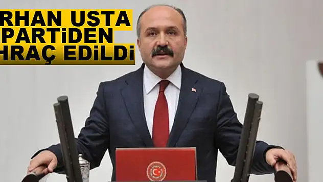 Erhan Usta partiden ihraç edildi