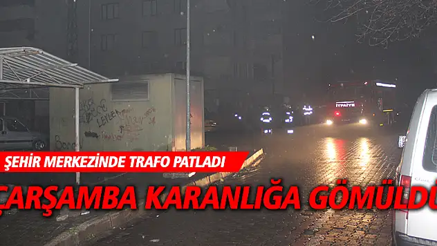 ÇARŞAMBA KARANLIĞA GÖMÜLDÜ
