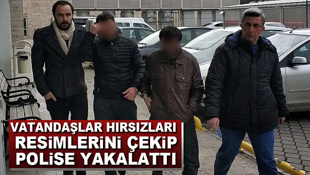 Vatandaşlar hırsızları resimlerini çekip polise yakalattı