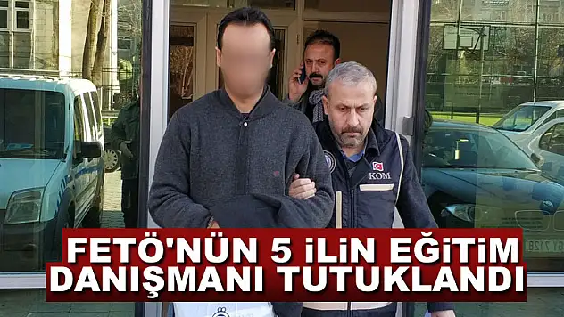 FETÖ'nün 5 ilin eğitim danışmanı tutuklandı