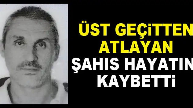Üst geçitten atlayan şahıs hayatını kaybetti