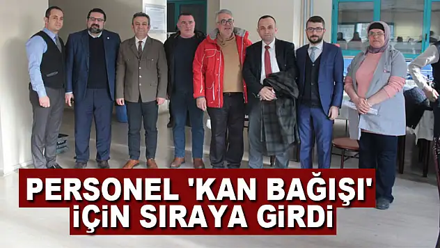 Personel 'kan bağışı' için sıraya girdi