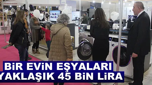 Bir evin eşyaları yaklaşık 45 bin lira