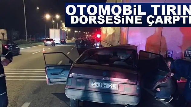 Otomobil tırın dorsesine çarptı: 1 yaralı
