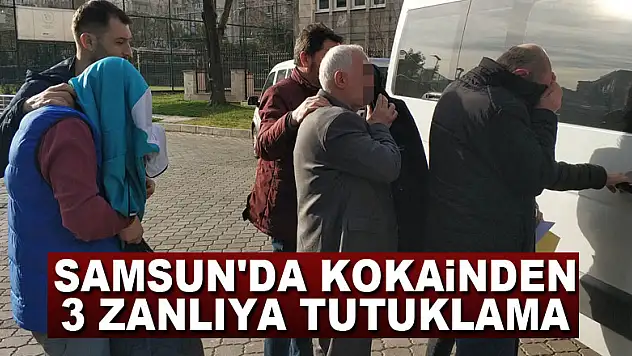 Samsun'da kokainden 3 zanlıya tutuklama