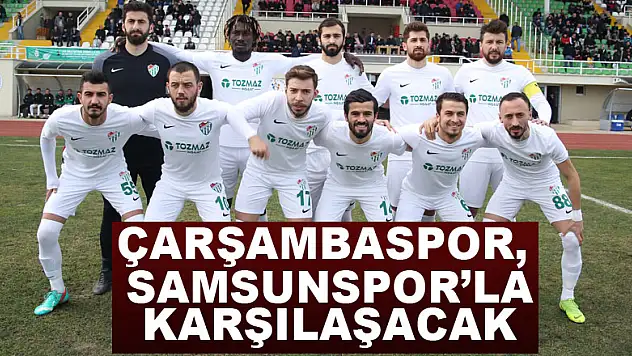 Çarşambaspor, Samsunspor'la karşılaşacak
