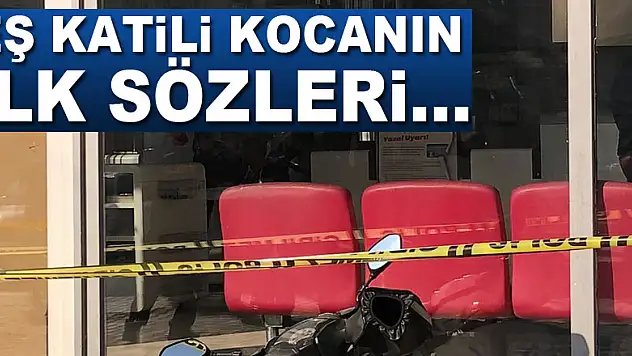 Eş katili kocanın ilk sözleri...