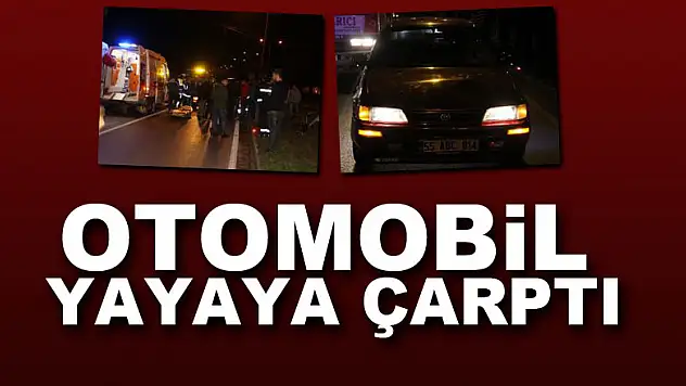 Otomobil yayaya çarptı