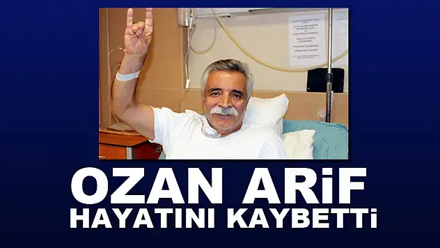 Ozan Arif hayatını kaybetti