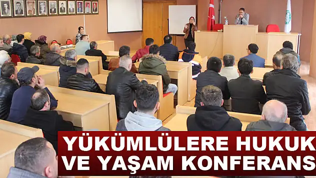 YÜKÜMLÜLERE HUKUK VE YAŞAM KONFERANSI