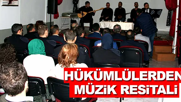 HÜKÜMLÜLERDEN MÜZİK RESİTALİ