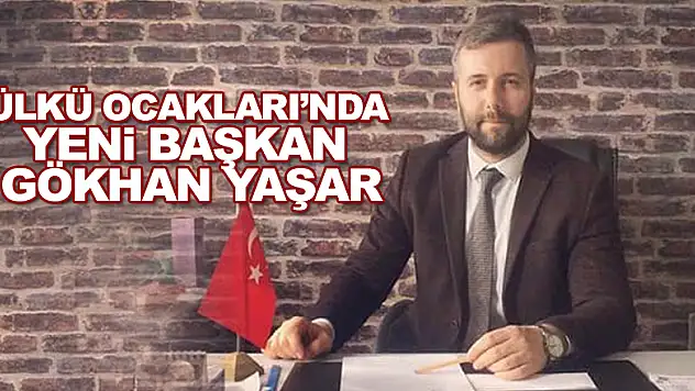 ÜLKÜ OCAKLARI'NDA YENİ BAŞKAN GÖKHAN YAŞAR
