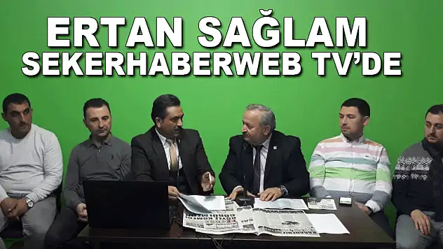 ERTAN SAĞLAM SEKERHABERWEB TV'DE