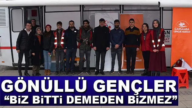 GÖNÜLLÜ GENÇLER 'BİZ BİTTİ DEMEDEN BİZMEZ'
