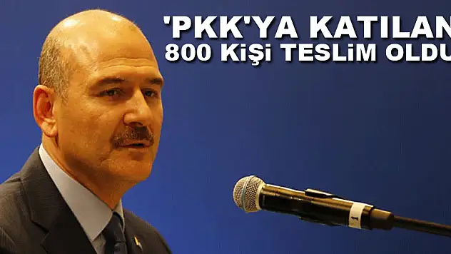 Bakan Soylu: 'PKK'ya katılan 800 kişi teslim oldu'