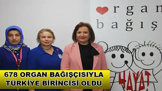 678 organ bağışçısıyla Türkiye birincisi oldu 
