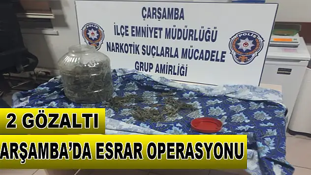 Çarşamba'da Esrar Operasyonu: 2 Gözaltı