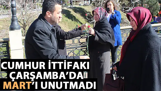 CUMHUR İTTİFAKI ÇARŞAMBA'DA 8 MART'I UNUTMADI