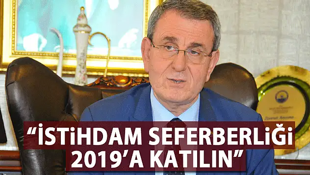  'İstihdam Seferberliği 2019'a katılın'
